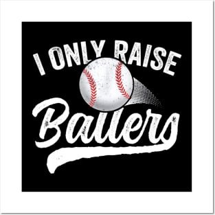 I Only Raise Ballers Baseball Posters and Art